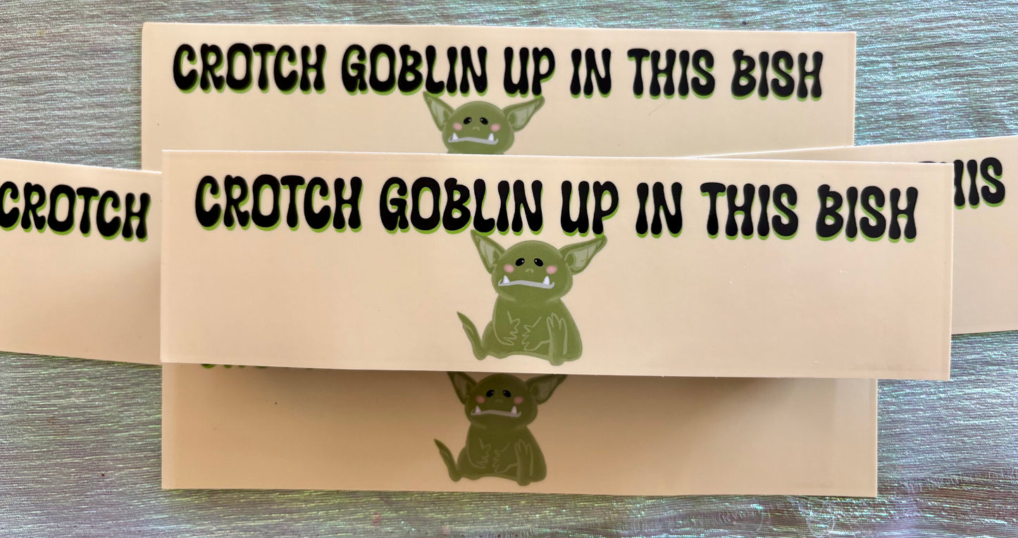 Crotch Goblin Up in This Bish