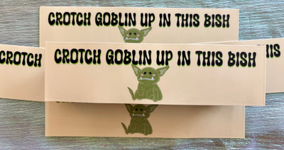Crotch Goblin Up in This Bish