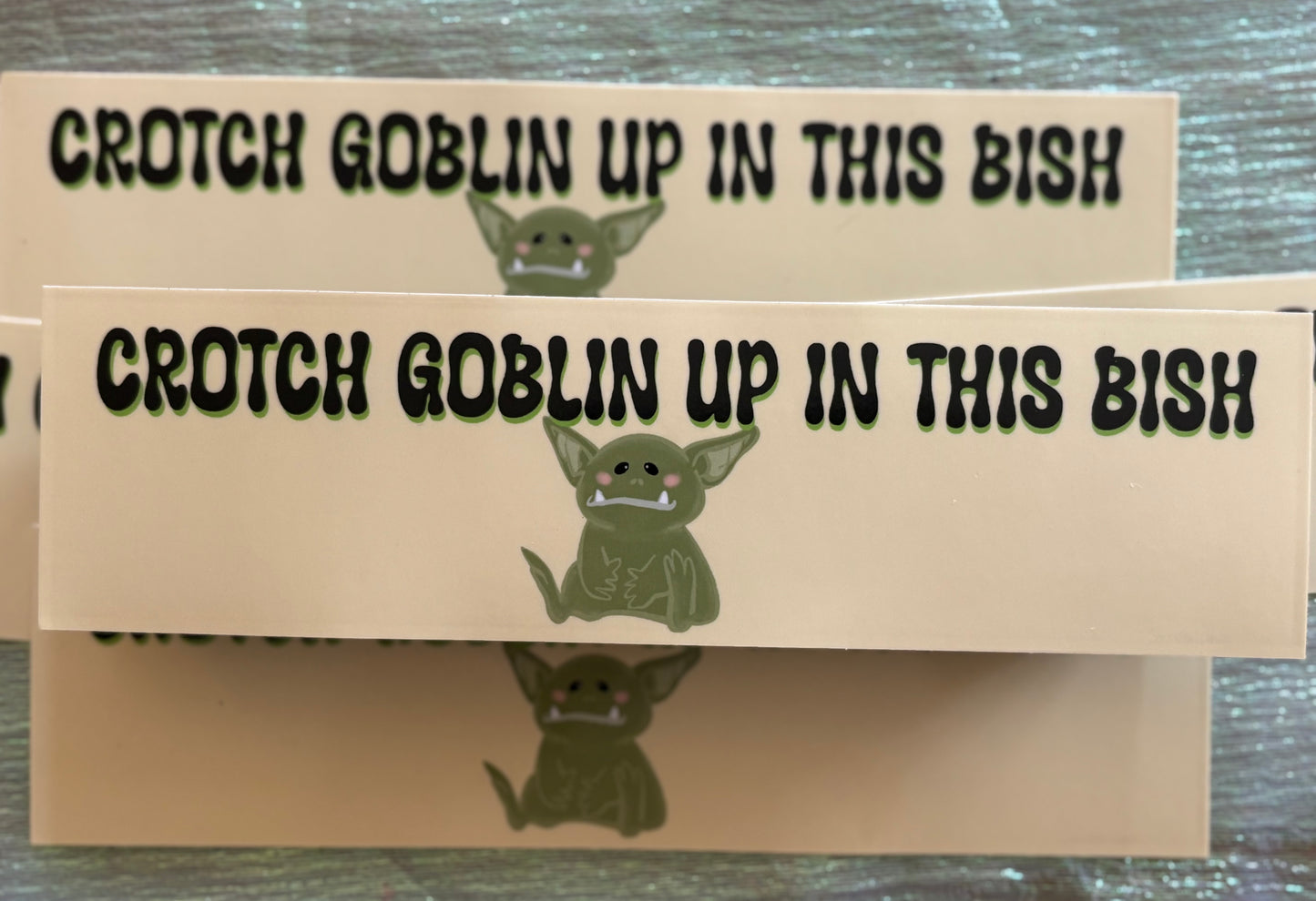Crotch Goblin Up in This Bish