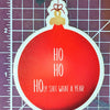 HO HO HOLY Sh*t Sticker