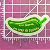 Stop Getting Jalapeñ My Business Sticker (small/medium)