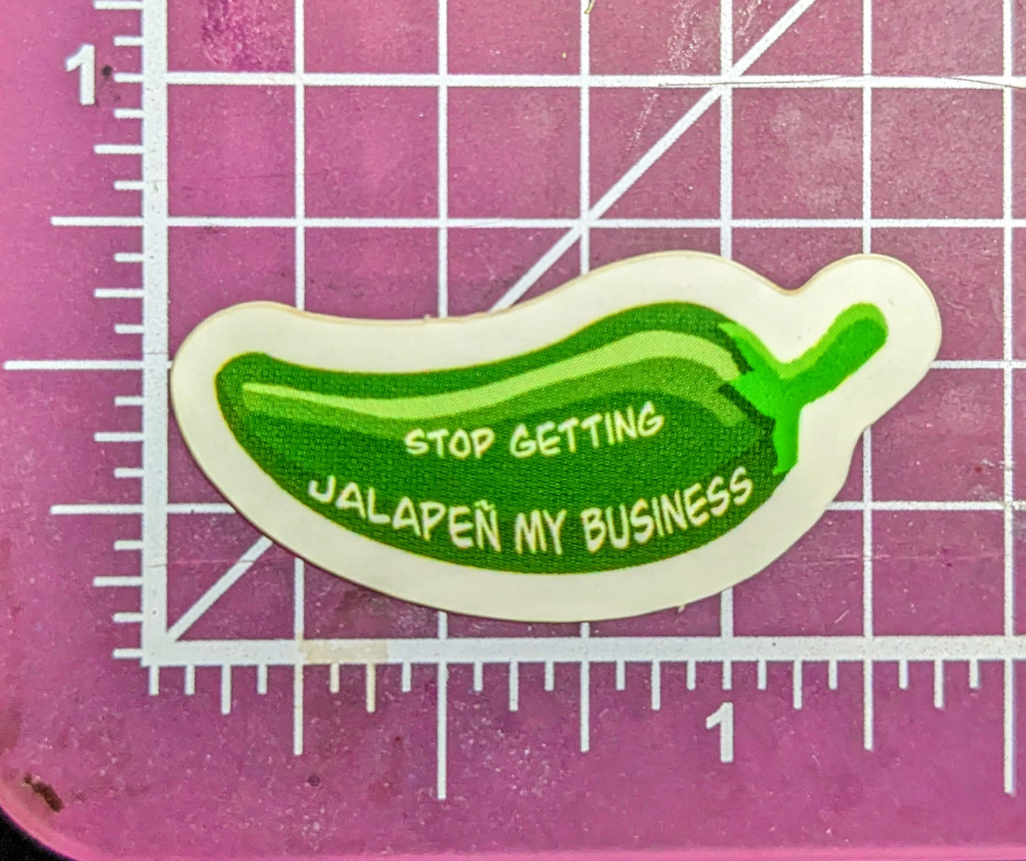 Stop Getting Jalapeñ My Business Sticker (small/medium)