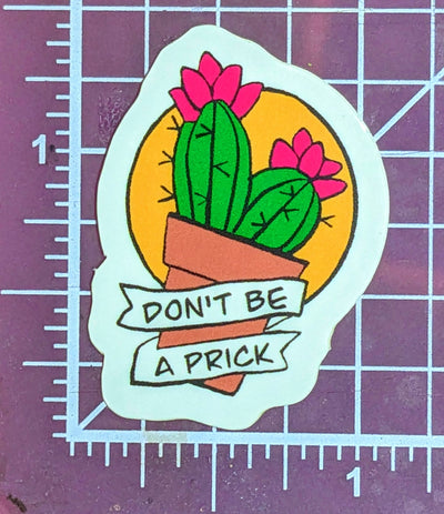 Don't Be A Prick Sticker